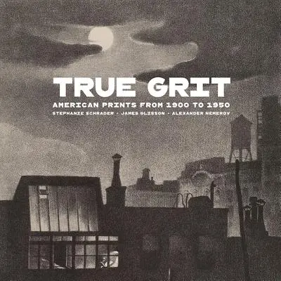 True Grit: Amerikanische Drucke von 1900 bis 1950 - True Grit: American Prints from 1900 to 1950