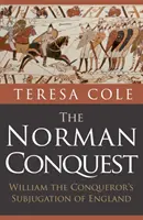 Die normannische Eroberung: Die Unterwerfung Englands durch Wilhelm den Eroberer - The Norman Conquest: William the Conqueror's Subjugation of England