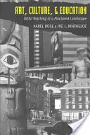 Kunst, Kultur und Bildung; Kunstvolles Lehren in einer zerrütteten Landschaft - Art, Culture, & Education; Artful Teaching in a Fractured Landscape