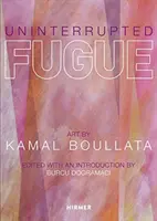 Ununterbrochene Fuge: Kunst von Kamal Boullata - Uninterrupted Fugue: Art by Kamal Boullata