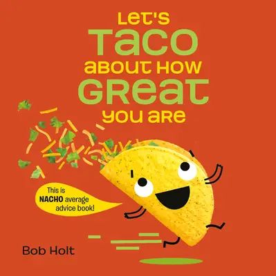 Lass uns darüber reden, wie toll du bist - Let's Taco about How Great You Are