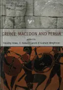 Griechenland, Makedonien und Persien: Studien zur Sozial-, Politik- und Militärgeschichte zu Ehren von Waldemar Heckel - Greece, Macedon and Persia: Studies in Social, Political and Military History in Honour of Waldemar Heckel