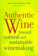 Authentischer Wein: Für eine natürliche und nachhaltige Weinherstellung - Authentic Wine: Toward Natural and Sustainable Winemaking