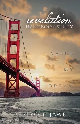 Ich schätze meinen Traum: Handbuch zur Offenbarung - Studie - I Value My Dream: Revelation Handbook Study