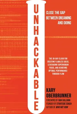 Unhackbar: Das Elixier für makellose Ideen, übermenschliche Konzentration und optimale menschliche Leistung - Unhackable: The Elixir for Creating Flawless Ideas, Leveraging Superhuman Focus, and Achieving Optimal Human Performance