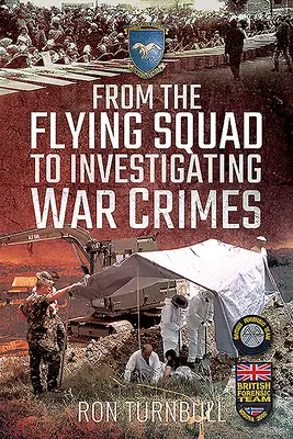 Von der fliegenden Truppe zur Untersuchung von Kriegsverbrechen - From the Flying Squad to Investigating War Crimes