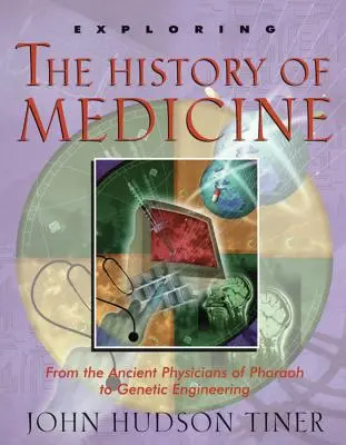 Erforschung der Geschichte der Medizin: Von den antiken Ärzten des Pharao bis zur Gentechnologie - Exploring the History of Medicine: From the Ancient Physicians of Pharaoh to Genetic Engineering