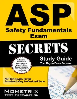 ASP Safety Fundamentals Exam Secrets Study Guide: ASP Test Review für die Prüfung zum Associate Safety Professional - ASP Safety Fundamentals Exam Secrets Study Guide: ASP Test Review for the Associate Safety Professional Exam