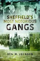 Sheffields berüchtigtste Banden - Sheffield's Most Notorious Gangs