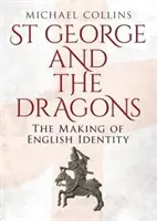 St. Georg und die Drachen: Die Entstehung der englischen Identität - St George and the Dragons: The Making of English Identity