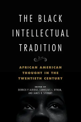 Die schwarze intellektuelle Tradition, 1: Afroamerikanisches Gedankengut im zwanzigsten Jahrhundert - The Black Intellectual Tradition, 1: African American Thought in the Twentieth Century