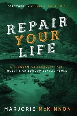 REPAIR Your Life: Ein Programm zur Genesung von Inzest und sexuellem Missbrauch in der Kindheit, 2. - REPAIR Your Life: A Program for Recovery from Incest & Childhood Sexual Abuse, 2nd Edition