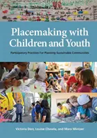 Placemaking mit Kindern und Jugendlichen: Partizipative Praktiken für die Planung nachhaltiger Gemeinschaften - Placemaking with Children and Youth: Participatory Practices for Planning Sustainable Communities