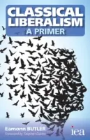 Klassischer Liberalismus - Eine Fibel - Classical Liberalism - A Primer