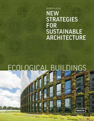 Ökologische Gebäude: Neue Strategien für nachhaltige Architektur - Ecological Buildings: New Strategies for Sustainable Architecture