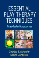 Wesentliche Spieltherapietechniken: Bewährte Vorgehensweisen - Essential Play Therapy Techniques: Time-Tested Approaches