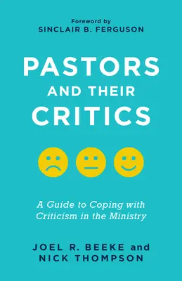 Pastoren und ihre Kritiker: Ein Leitfaden für den Umgang mit Kritik im Dienst - Pastors and Their Critics: A Guide to Coping with Criticism in the Ministry