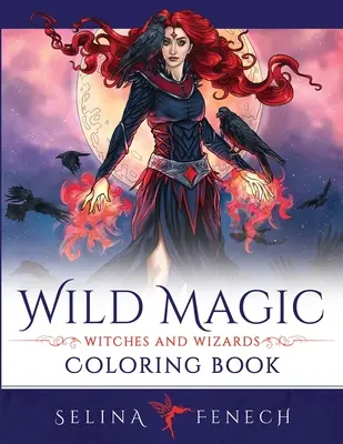 Wilde Magie - Hexen und Zauberer als Malbuch - Wild Magic - Witches and Wizards Coloring Book