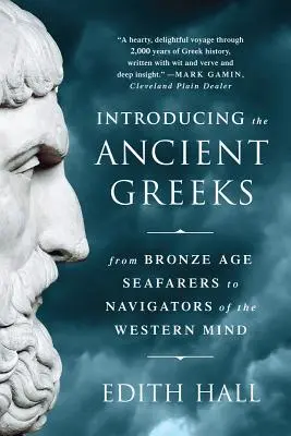 Einführung in die alten Griechen: Von den Seefahrern der Bronzezeit zu den Navigatoren des westlichen Geistes - Introducing the Ancient Greeks: From Bronze Age Seafarers to Navigators of the Western Mind