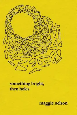 Etwas Helles, dann Löcher: Gedichte - Something Bright, Then Holes: Poems