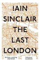 Das letzte London: Wahre Fiktionen aus einer unwirklichen Stadt - The Last London: True Fictions from an Unreal City