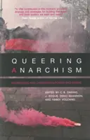 Queering Anarchism: Macht und Begehren thematisieren und entkleiden - Queering Anarchism: Addressing and Undressing Power and Desire