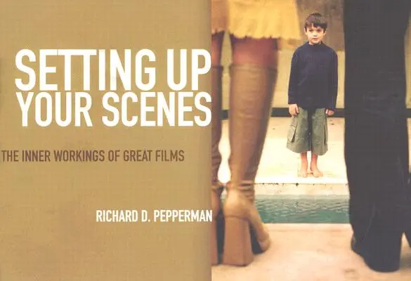 Die Einrichtung Ihrer Szenen: Das Innenleben großer Filme - Setting Up Your Scenes: The Inner Workings of Great Films
