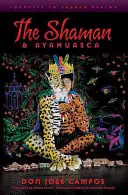 Der Schamane und Ayahuasca: Reisen in heilige Gefilde - The Shaman and Ayahuasca: Journeys to Sacred Realms