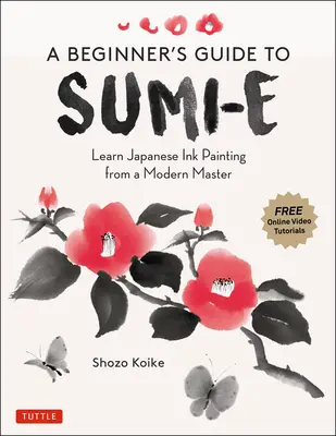 Sumi-E für Anfänger: Lernen Sie japanische Tuschemalerei von einem modernen Meister (Online Video Tutorials) - A Beginner's Guide to Sumi-E: Learn Japanese Ink Painting from a Modern Master (Online Video Tutorials)