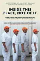 Inside This Place, Not of It: Erzählungen aus Frauengefängnissen - Inside This Place, Not of It: Narratives from Women's Prisons