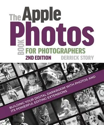 Das Apple Fotos Buch für Fotografen: Aufbau einer digitalen Dunkelkammer mit Fotos und seinen leistungsstarken Bearbeitungserweiterungen - The Apple Photos Book for Photographers: Building Your Digital Darkroom with Photos and Its Powerful Editing Extensions