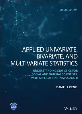 Angewandte univariate, bivariate und multivariate Statistik: Statistikverständnis für Sozial- und Naturwissenschaftler, mit Anwendungen in SPSS und - Applied Univariate, Bivariate, and Multivariate Statistics: Understanding Statistics for Social and Natural Scientists, with Applications in SPSS and