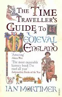 Reiseführer für Zeitreisende durch das mittelalterliche England - Ein Handbuch für Besucher des vierzehnten Jahrhunderts - Time Traveller's Guide to Medieval England - A Handbook for Visitors to the Fourteenth Century