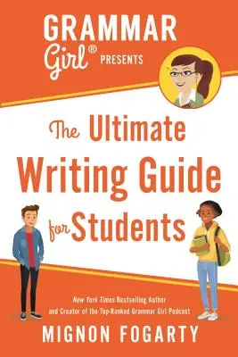 Grammar Girl präsentiert den ultimativen Schreibratgeber für Studenten - Grammar Girl Presents the Ultimate Writing Guide for Students