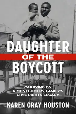 Die Tochter des Boykotts: Das Erbe einer Familie aus Montgomery für die Bürgerrechte - Daughter of the Boycott: Carrying on a Montgomery Family's Civil Rights Legacy
