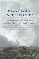 Sklaverei in der Stadt: Architektur und Landschaften der städtischen Sklaverei in Nordamerika - Slavery in the City: Architecture and Landscapes of Urban Slavery in North America