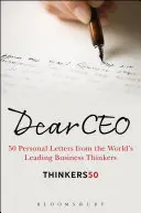 Lieber CEO - 50 persönliche Briefe von den weltweit führenden Wirtschaftsdenkern - Dear CEO - 50 Personal Letters from the World's Leading Business Thinkers