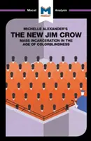 Eine Analyse von Michelle Alexanders The New Jim Crow: Masseninhaftierung im Zeitalter der Farbenblindheit - An Analysis of Michelle Alexander's the New Jim Crow: Mass Incarceration in the Age of Colorblindness