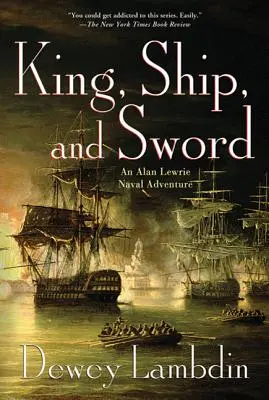 König, Schiff und Schwert: Ein Alan Lewrie-Seeabenteuer - King, Ship, and Sword: An Alan Lewrie Naval Adventure