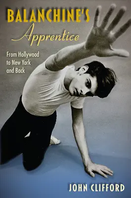 Balanchine's Apprentice: Von Hollywood nach New York und zurück - Balanchine's Apprentice: From Hollywood to New York and Back