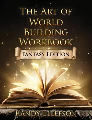 Die Kunst des Weltenbaus - Arbeitsbuch: Fantasy-Ausgabe - The Art of World Building Workbook: Fantasy Edition