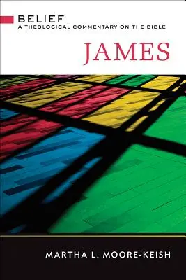 James: Belief: Ein theologischer Kommentar zur Bibel - James: Belief: A Theological Commentary on the Bible