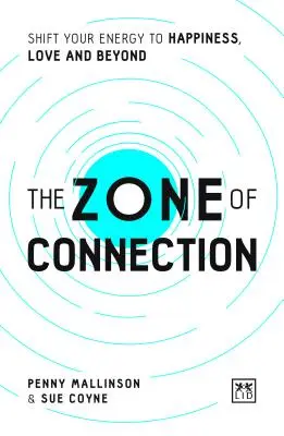 Die Zone der Verbindung: Verschieben Sie Ihre Energie in Richtung Glück, Liebe und darüber hinaus - The Zone of Connection: Shift Your Energy to Happiness, Love and Beyond
