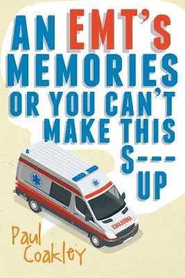 An Emt's Memories oder Man kann sich das nicht ausdenken - An Emt's Memories or You Can't Make This S--- Up