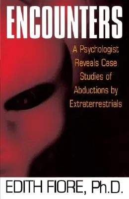 Begegnungen: Ein Psychologe deckt Fallstudien von Entführungen durch Außerirdische auf - Encounters: A Psychologist Reveals Case Studies of Abductions by Extraterrestrials