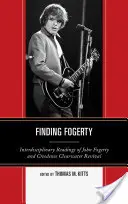 Fogerty finden: Interdisziplinäre Lesarten von John Fogerty und Creedence Clearwater Revival - Finding Fogerty: Interdisciplinary Readings of John Fogerty and Creedence Clearwater Revival