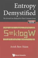 Entropie entmystifiziert: Das Zweite Gesetz, reduziert auf den gesunden Menschenverstand (Zweite Auflage) - Entropy Demystified: The Second Law Reduced to Plain Common Sense (Second Edition)