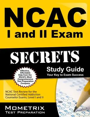 NCAC I und II Exam Secrets Study Guide Package: NCAC Test Review for the National Certified Addiction Counselor Exams, Levels I and II - NCAC I and II Exam Secrets Study Guide Package: NCAC Test Review for the National Certified Addiction Counselor Exams, Levels I and II