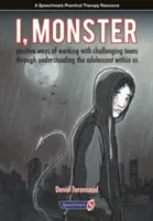 Ich, Monster: Positive Wege zur Arbeit mit herausfordernden Teenagern durch das Verstehen des Jugendlichen in uns - I, Monster: Positive Ways of Working with Challenging Teens Through Understanding the Adolescent Within Us