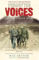 Vergessene Stimmen des Großen Krieges: Erzählt von denen, die dabei waren - Forgotten Voices of the Great War: Told by Those Who Were There